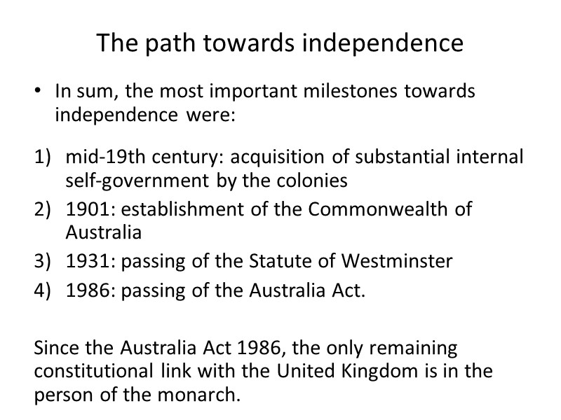 The path towards independence In sum, the most important milestones towards independence were: 